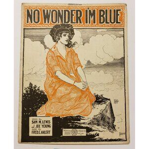Sheet Music-No Wonder I'm Blue by Fred E. Ahlert Antique 1920 Operatic Edition